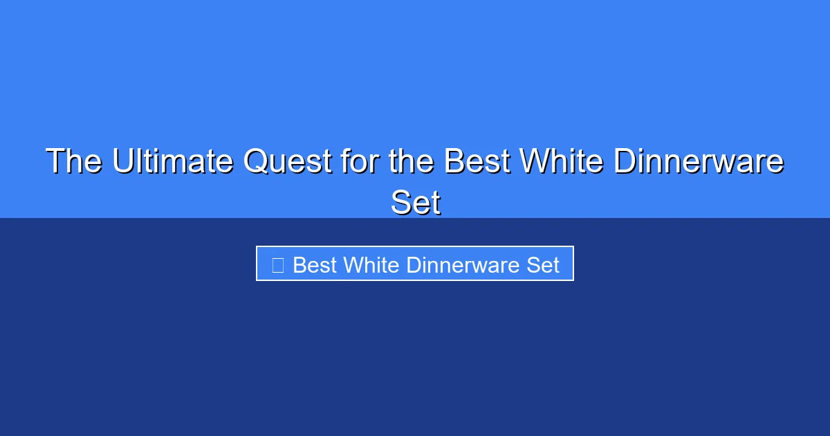 Featured image for The Ultimate Quest for the Best White Dinnerware Set