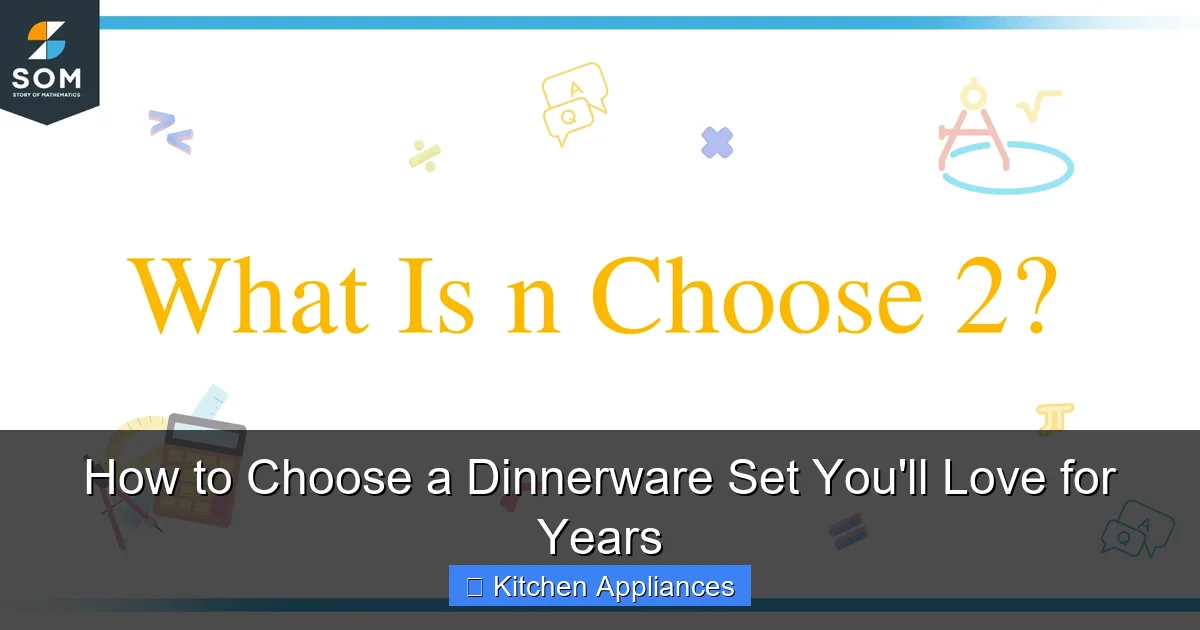 How to Choose a Dinnerware Set You'll Love for Years - content2 visual guide