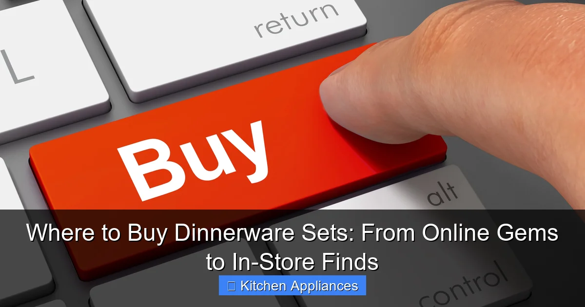 Where to Buy Dinnerware Sets: From Online Gems to In-Store Finds - content1 visual guide