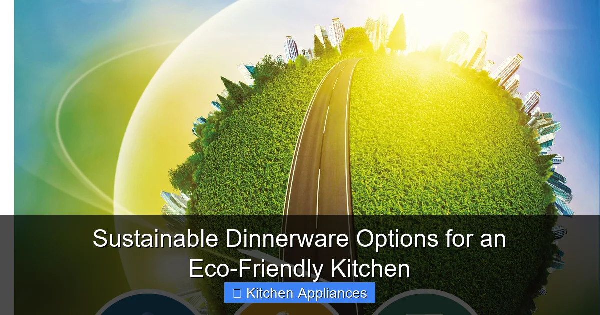 Sustainable Dinnerware Options for an Eco-Friendly Kitchen - content2 visual guide