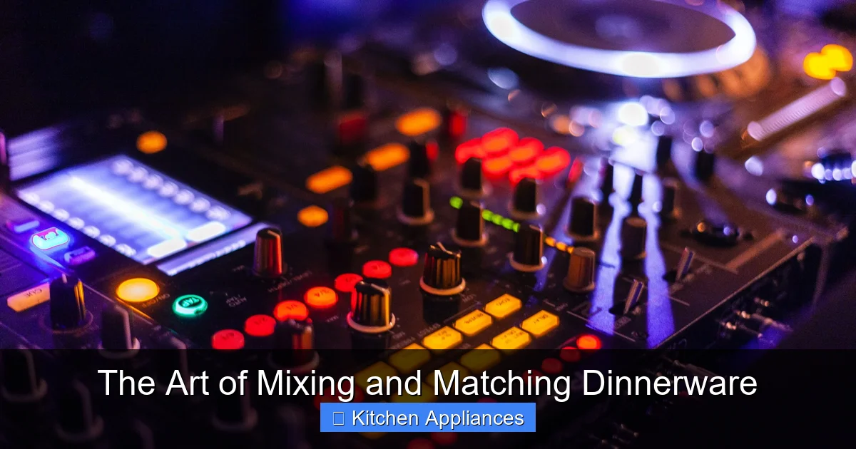 The Art of Mixing and Matching Dinnerware - content1 visual guide