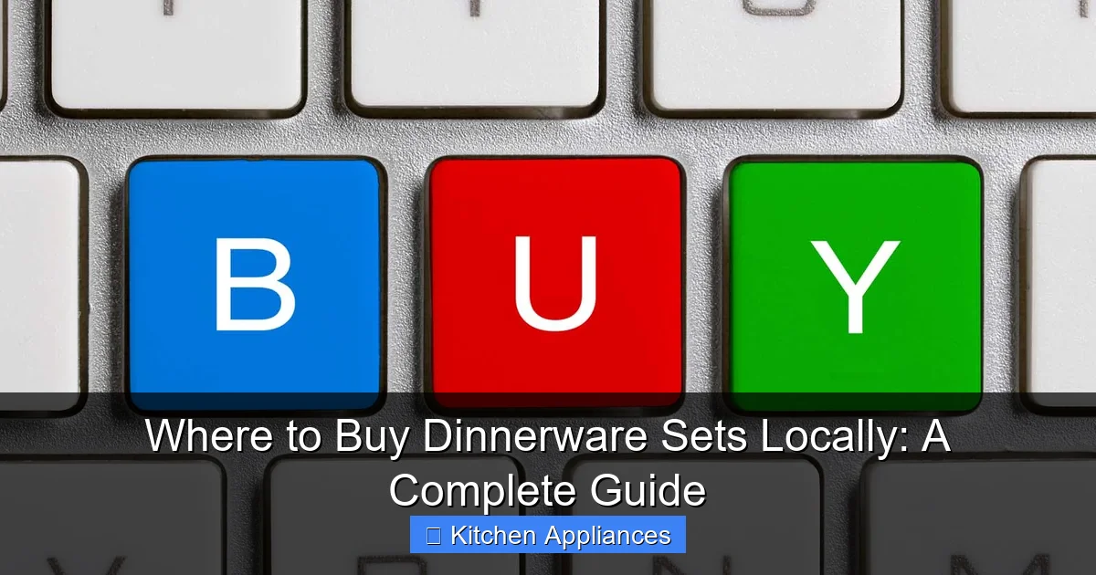 Where to Buy Dinnerware Sets Locally: A Complete Guide - content2 visual guide