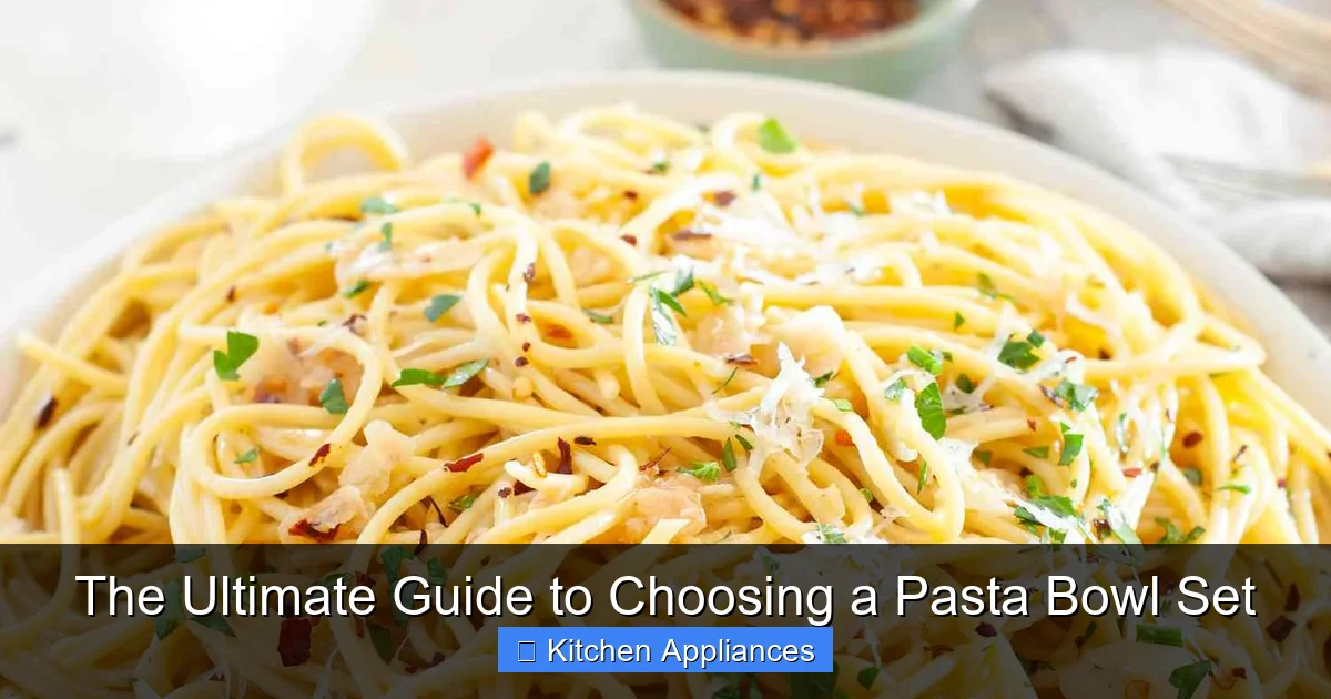 The Ultimate Guide to Choosing a Pasta Bowl Set - content1 visual guide
