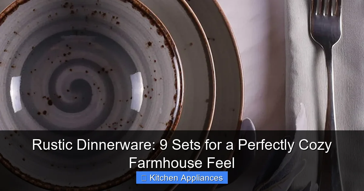 Rustic Dinnerware: 9 Sets for a Perfectly Cozy Farmhouse Feel - content2 visual guide
