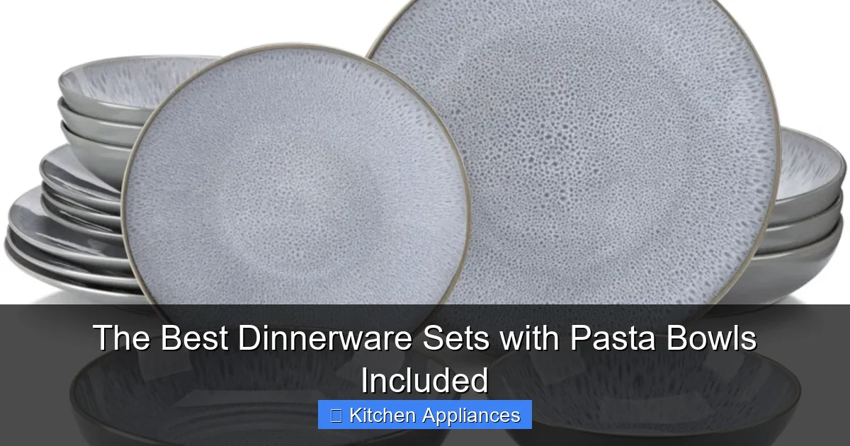 The Best Dinnerware Sets with Pasta Bowls Included - content1 visual guide