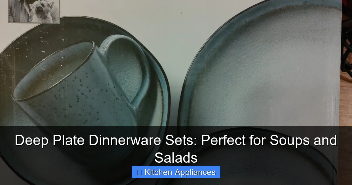 Deep Plate Dinnerware Sets: Perfect for Soups and Salads - Kitchen and ...