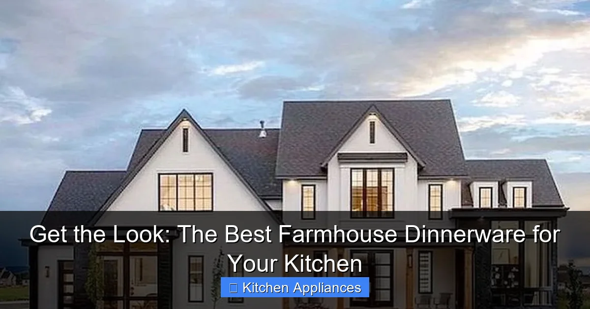 Get the Look: The Best Farmhouse Dinnerware for Your Kitchen - content1 visual guide