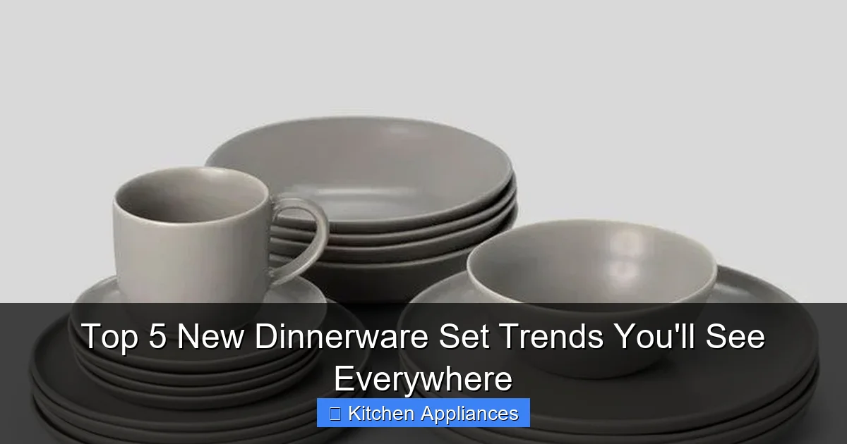 Top 5 New Dinnerware Set Trends You'll See Everywhere - content1 visual guide