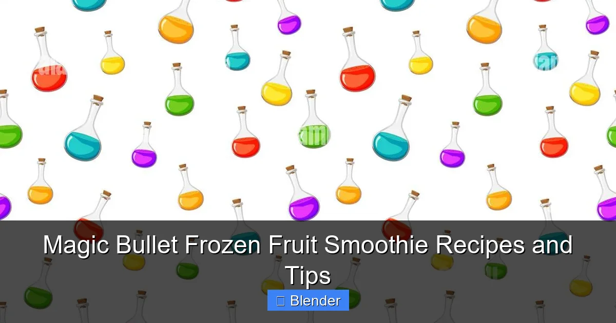 Magic Bullet Frozen Fruit Smoothie Recipes and Tips - content1 visual guide