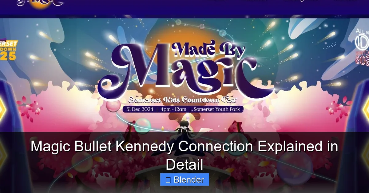 Magic Bullet Kennedy Connection Explained in Detail - content1 visual guide