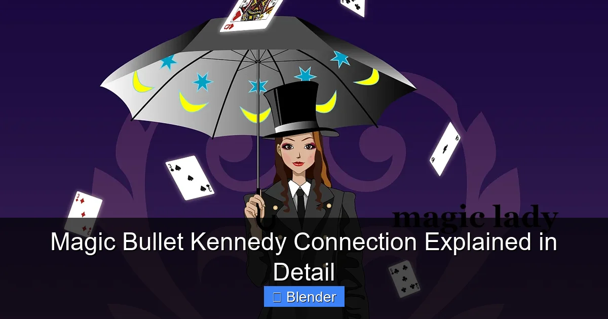 Magic Bullet Kennedy Connection Explained in Detail - content2 visual guide