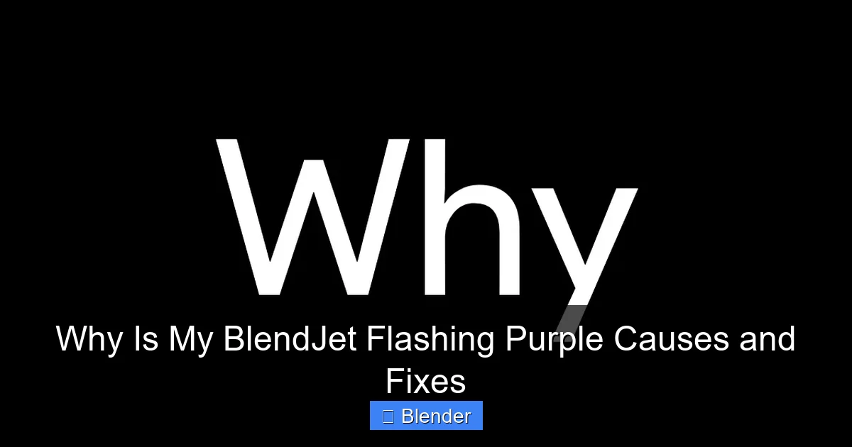 Why Is My BlendJet Flashing Purple Causes and Fixes - content1 visual guide