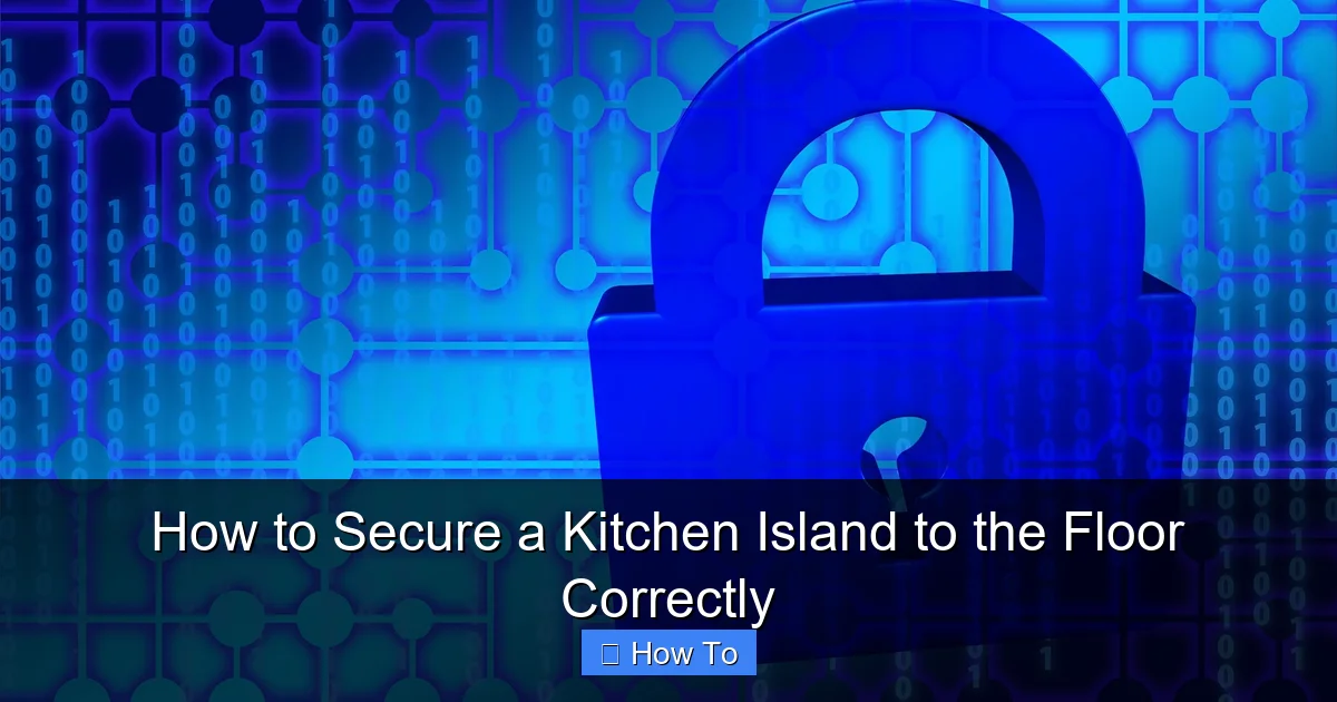 How to Secure a Kitchen Island to the Floor Correctly - content2 visual guide
