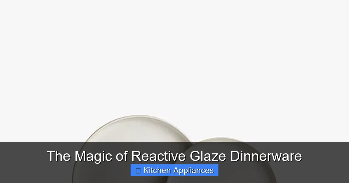 The Magic of Reactive Glaze Dinnerware - content2 visual guide