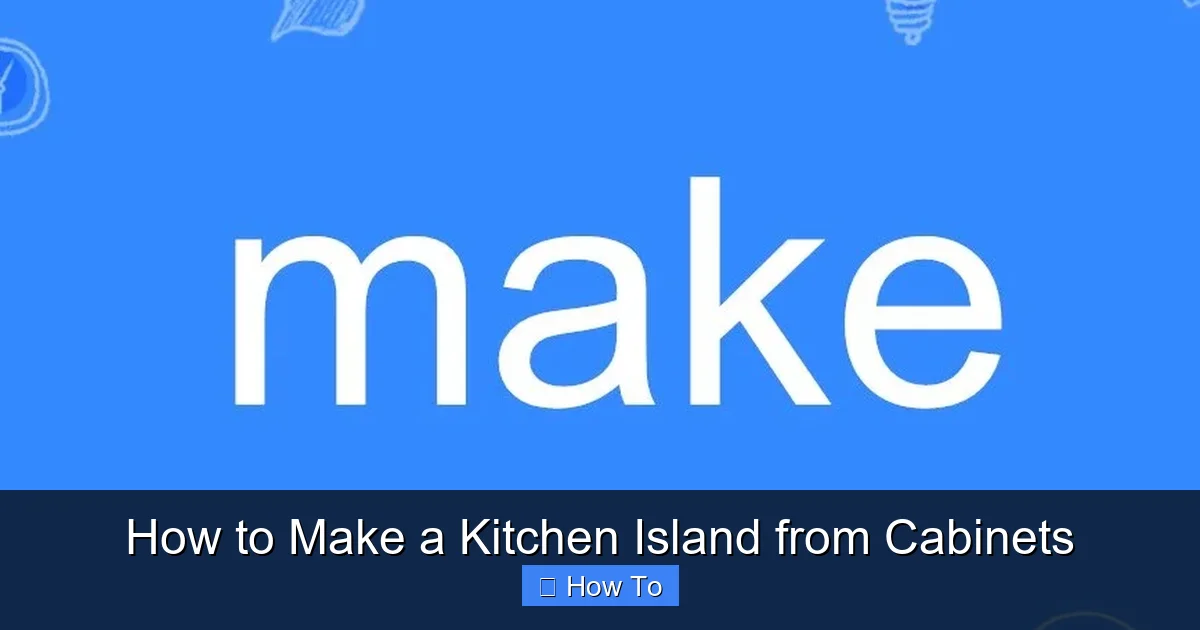 How to Make a Kitchen Island from Cabinets - content2 visual guide