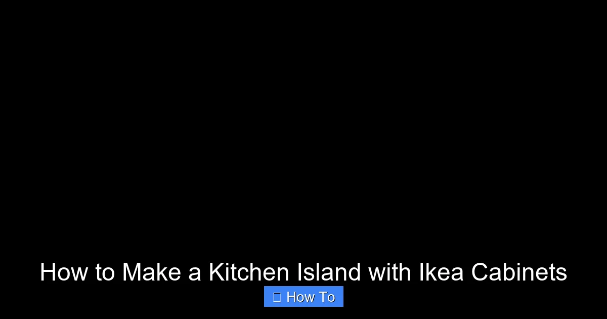 How to Make a Kitchen Island with Ikea Cabinets - content2 visual guide