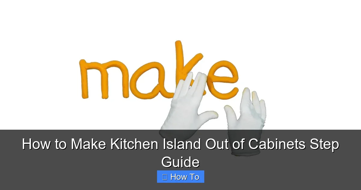 How to Make Kitchen Island Out of Cabinets Step Guide - content2 visual guide