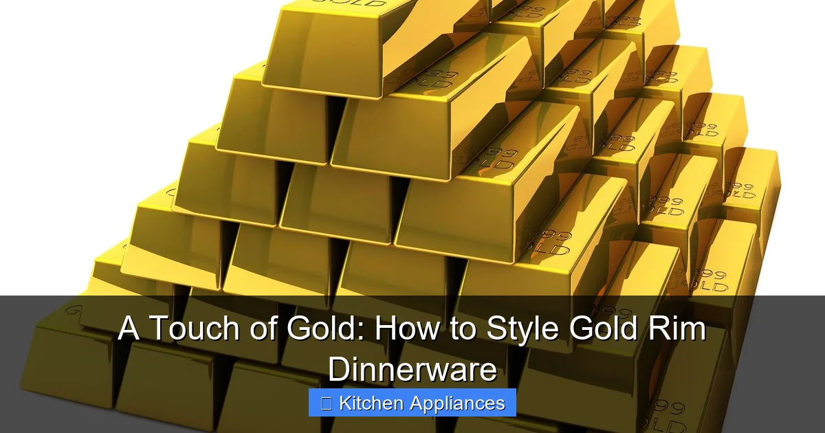 A Touch of Gold: How to Style Gold Rim Dinnerware - content2 visual guide