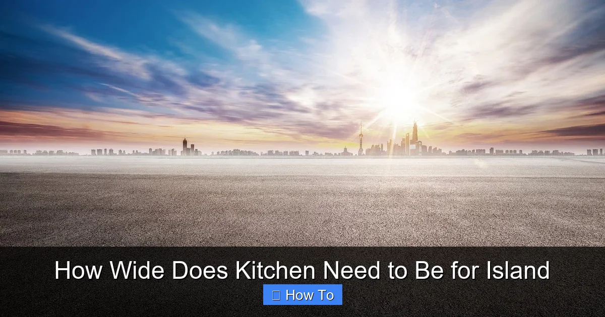 How Wide Does Kitchen Need to Be for Island - content1 visual guide