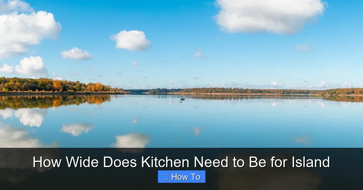 How Wide Does Kitchen Need to Be for Island - content2 visual guide