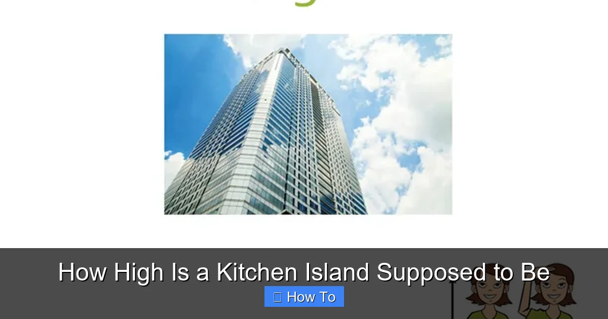 How High Is a Kitchen Island Supposed to Be - content1 visual guide