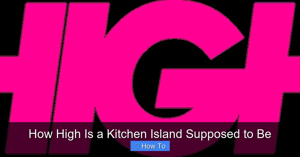 How High Is a Kitchen Island Supposed to Be - content2 visual guide