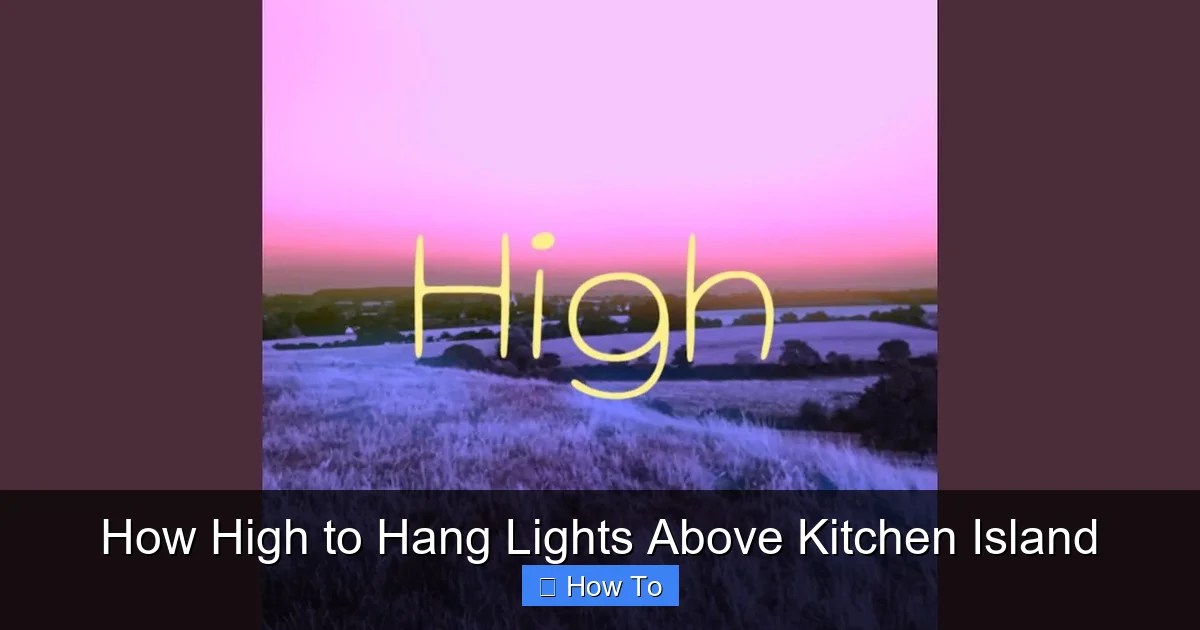 How High to Hang Lights Above Kitchen Island - content1 visual guide
