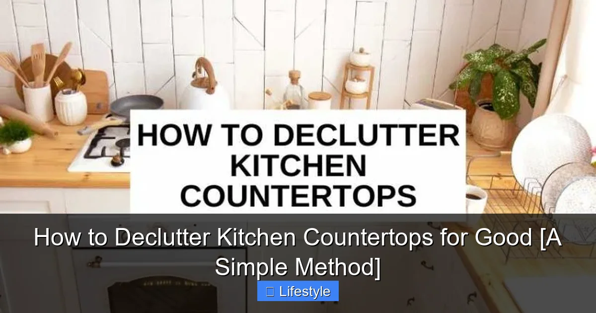 How to Declutter Kitchen Countertops for Good [A Simple Method] - content2 visual guide