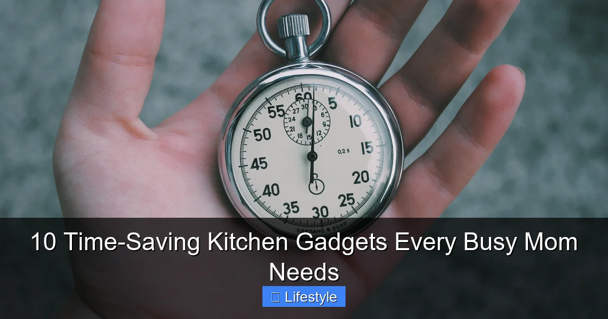 10 Time-Saving Kitchen Gadgets Every Busy Mom Needs - content1 visual guide