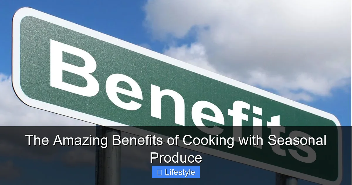 The Amazing Benefits of Cooking with Seasonal Produce - content1 visual guide