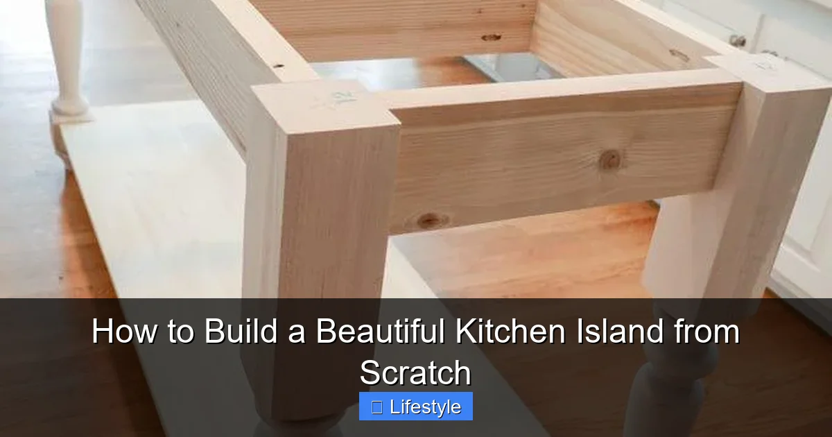 How to Build a Beautiful Kitchen Island from Scratch - content1 visual guide