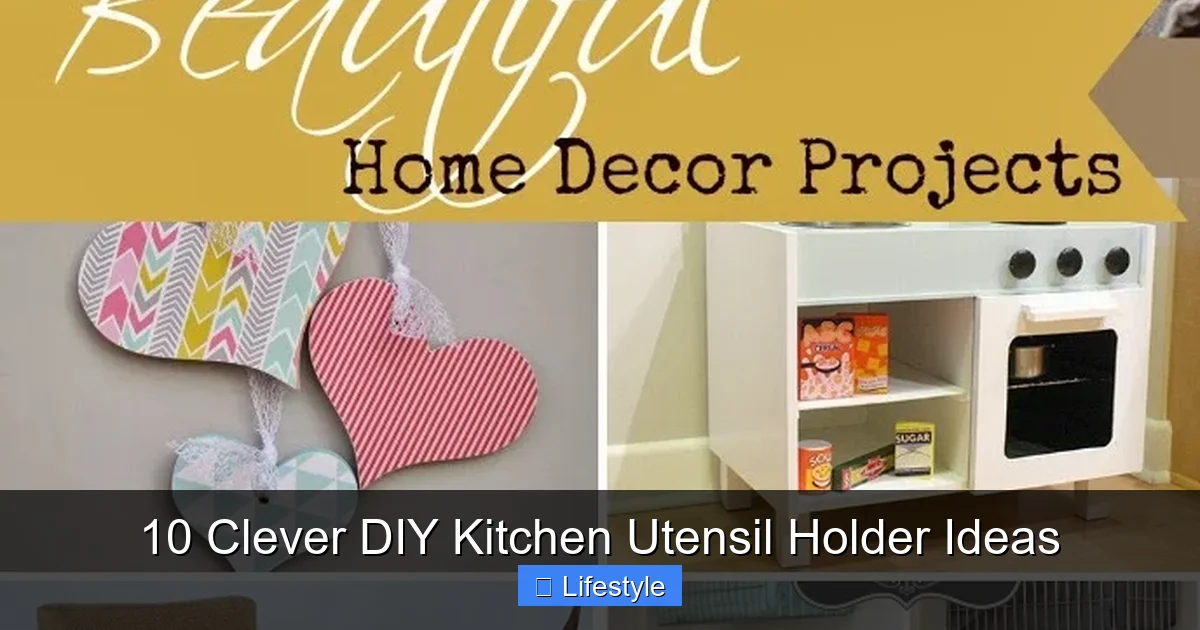 10 Clever DIY Kitchen Utensil Holder Ideas - content1 visual guide