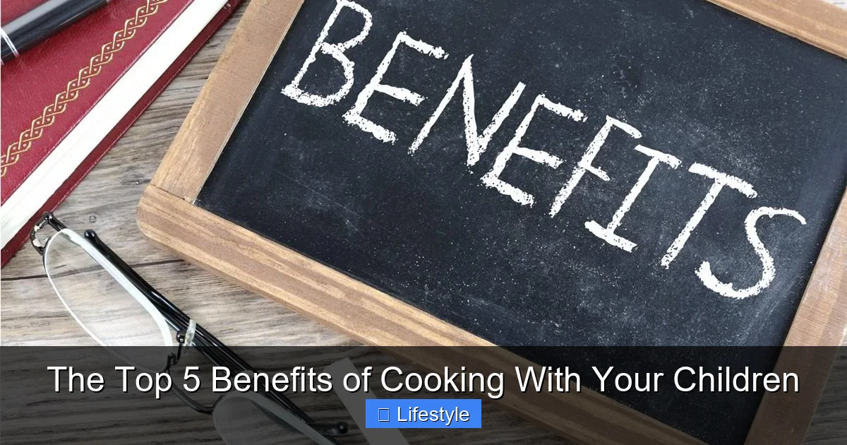 The Top 5 Benefits of Cooking With Your Children - content1 visual guide