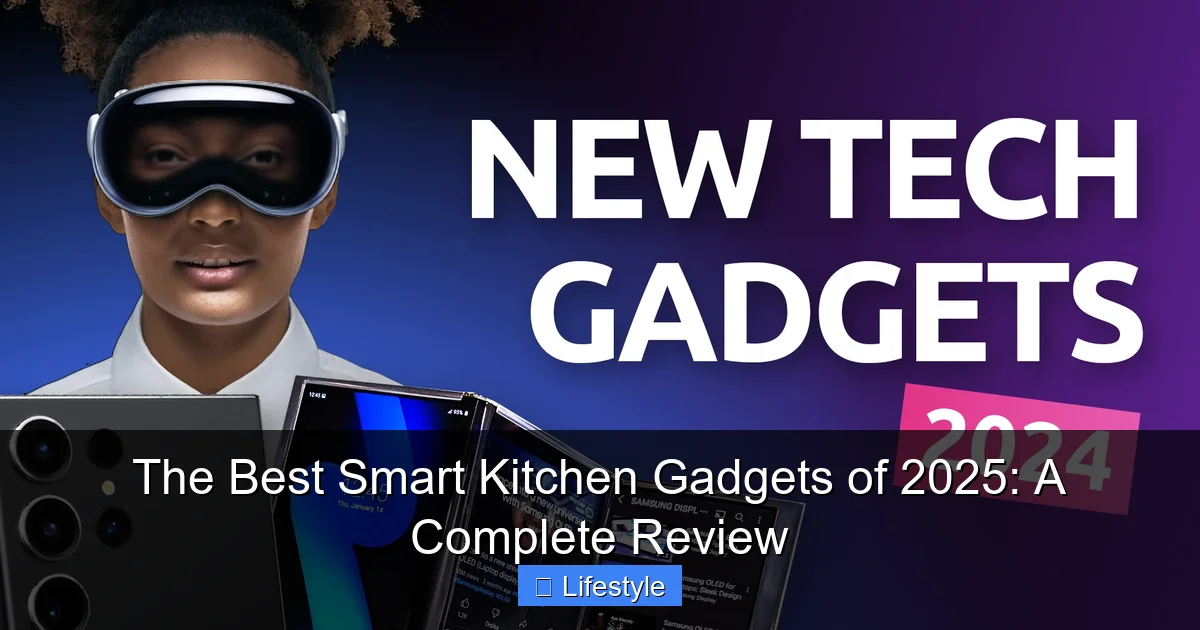 The Best Smart Kitchen Gadgets of 2025: A Complete Review - content2 visual guide
