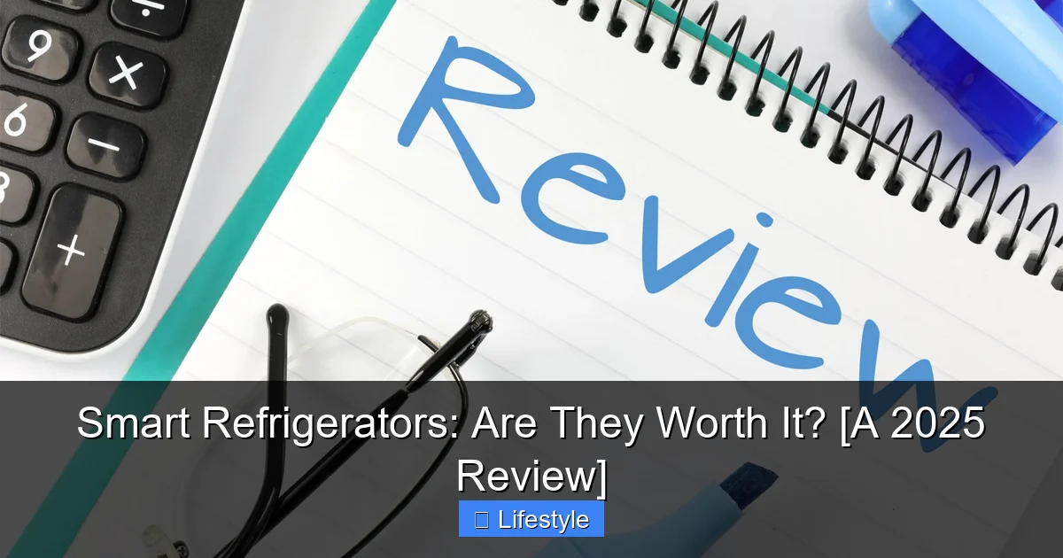 Smart Refrigerators: Are They Worth It? [A 2025 Review] - content2 visual guide