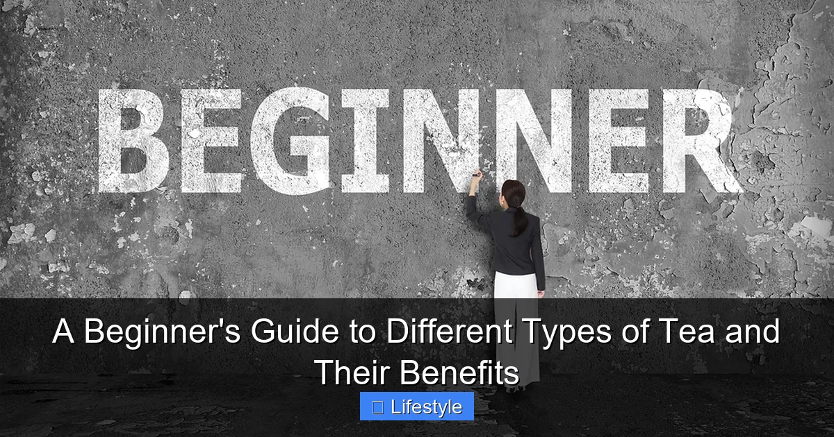 A Beginner's Guide to Different Types of Tea and Their Benefits - content2 visual guide