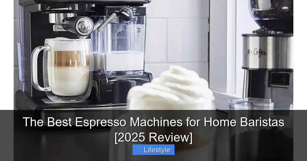 The Best Espresso Machines for Home Baristas [2025 Review] - content2 visual guide