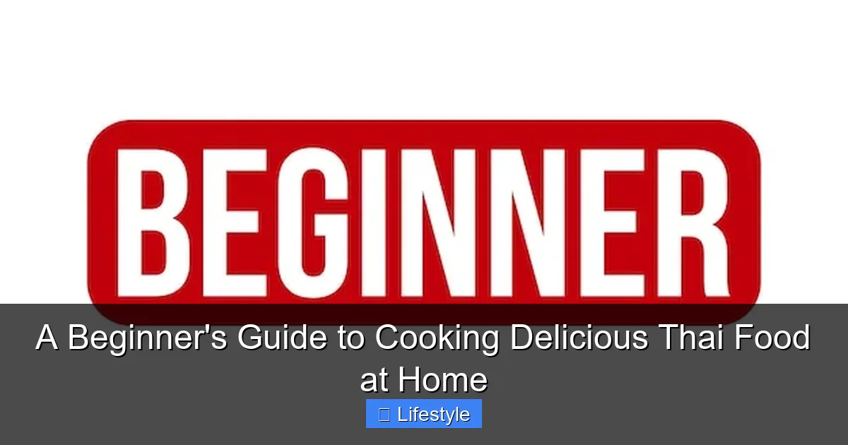 A Beginner's Guide to Cooking Delicious Thai Food at Home - content2 visual guide