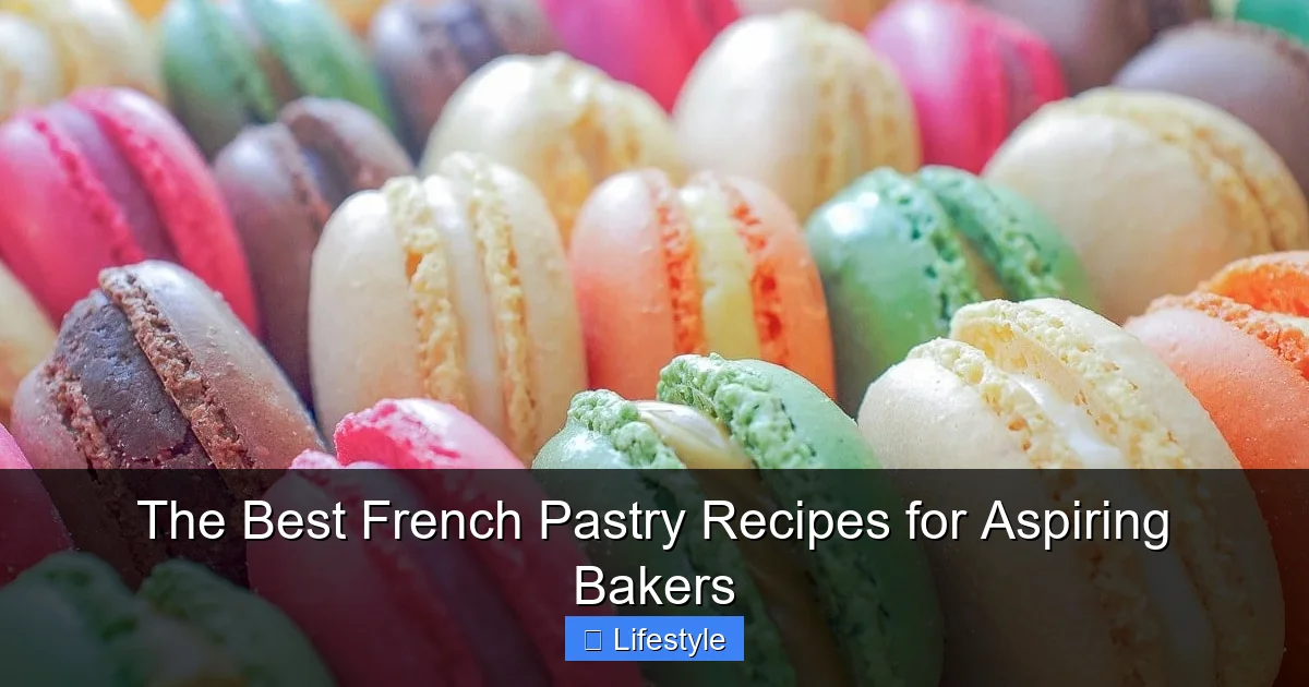 The Best French Pastry Recipes for Aspiring Bakers - content1 visual guide