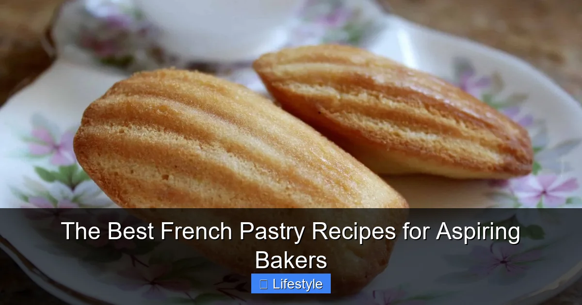 The Best French Pastry Recipes for Aspiring Bakers - content2 visual guide