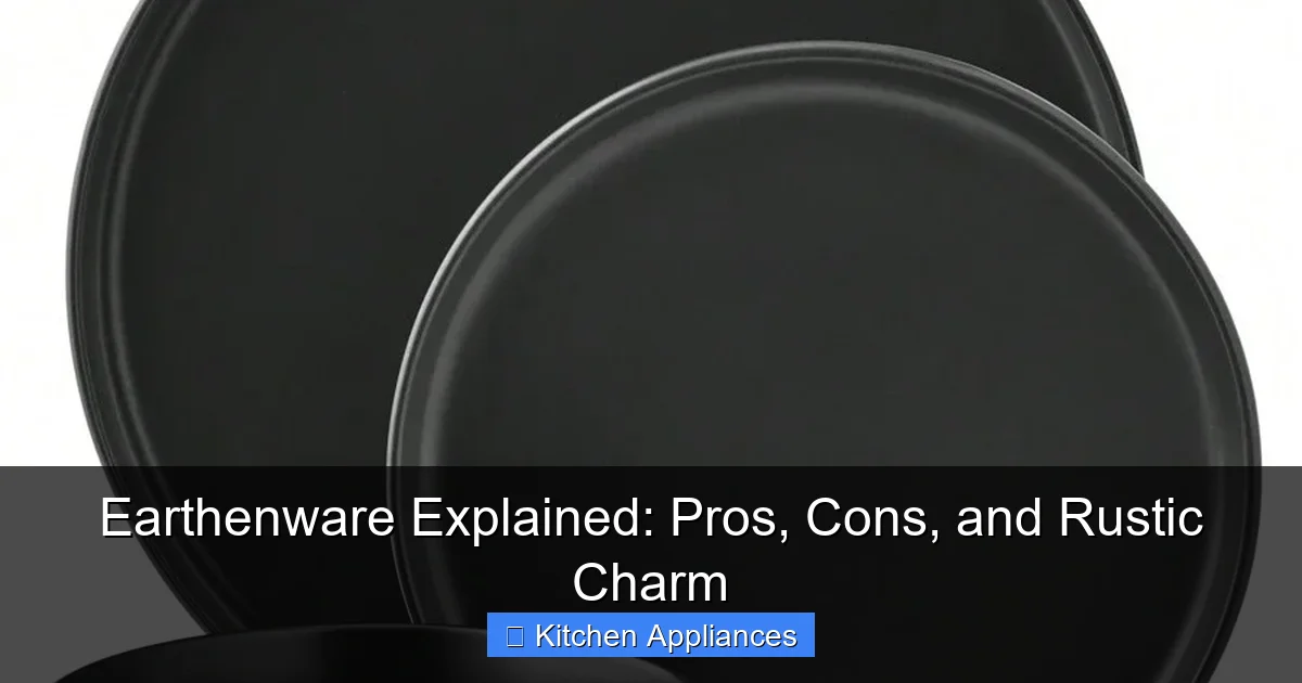 Earthenware Explained: Pros, Cons, and Rustic Charm - content1 visual guide