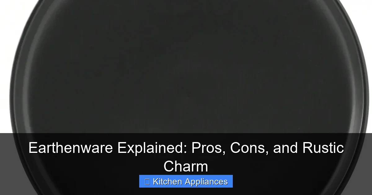 Earthenware Explained: Pros, Cons, and Rustic Charm - content2 visual guide