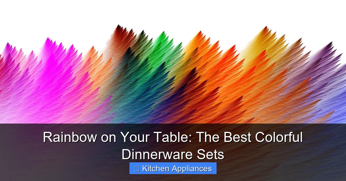 Rainbow on Your Table: The Best Colorful Dinnerware Sets - content2 visual guide