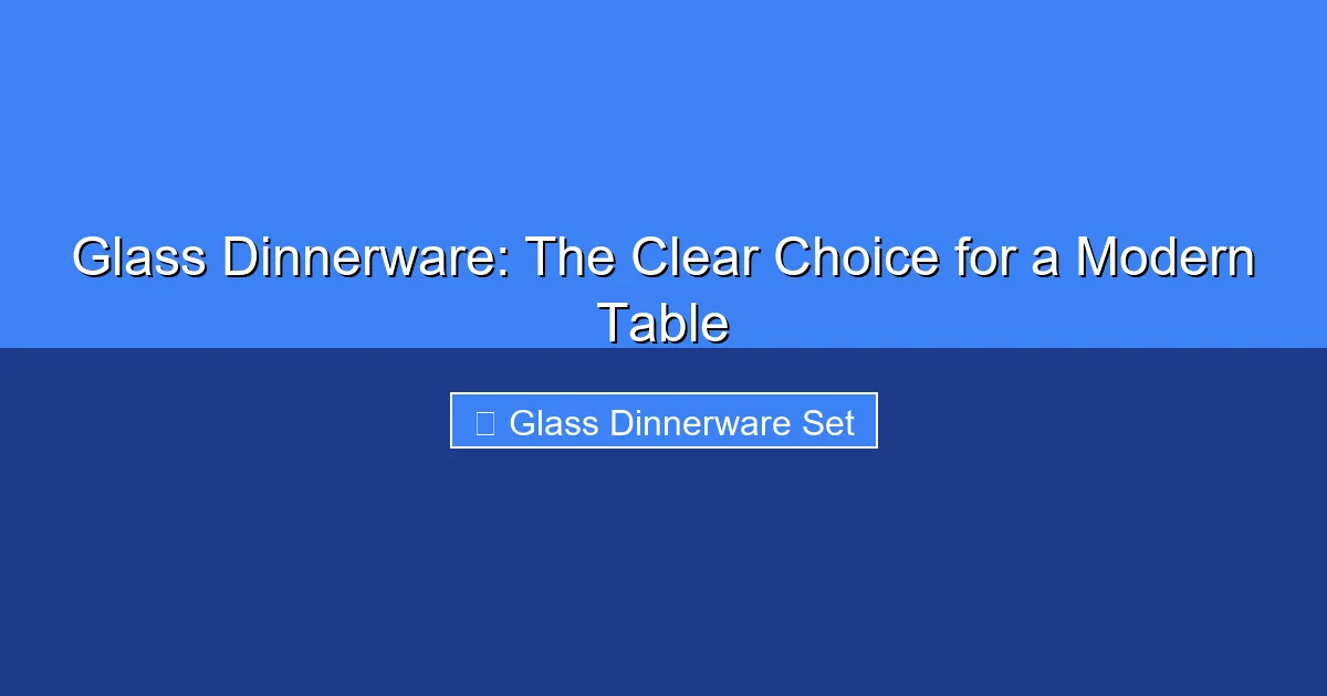 Featured image for Glass Dinnerware: The Clear Choice for a Modern Table