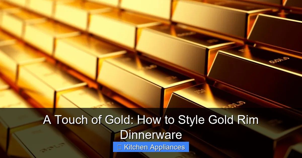 Featured image for A Touch of Gold: How to Style Gold Rim Dinnerware