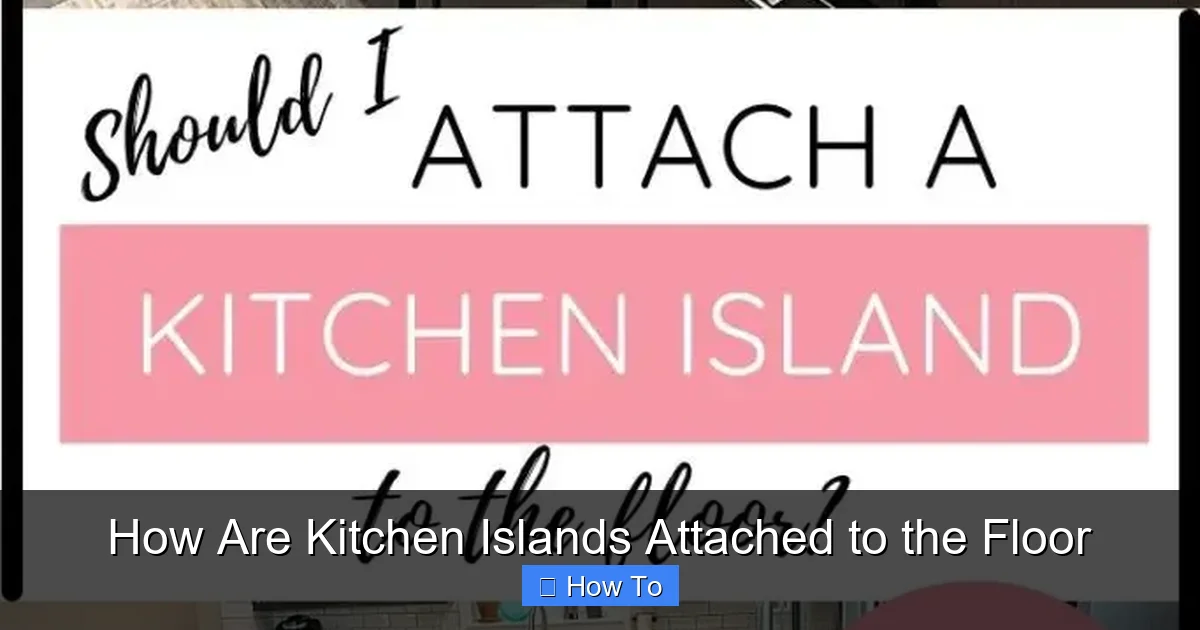 Featured image for How Are Kitchen Islands Attached to the Floor