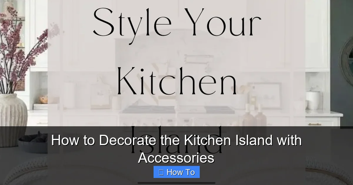 Featured image for How to Decorate the Kitchen Island with Accessories