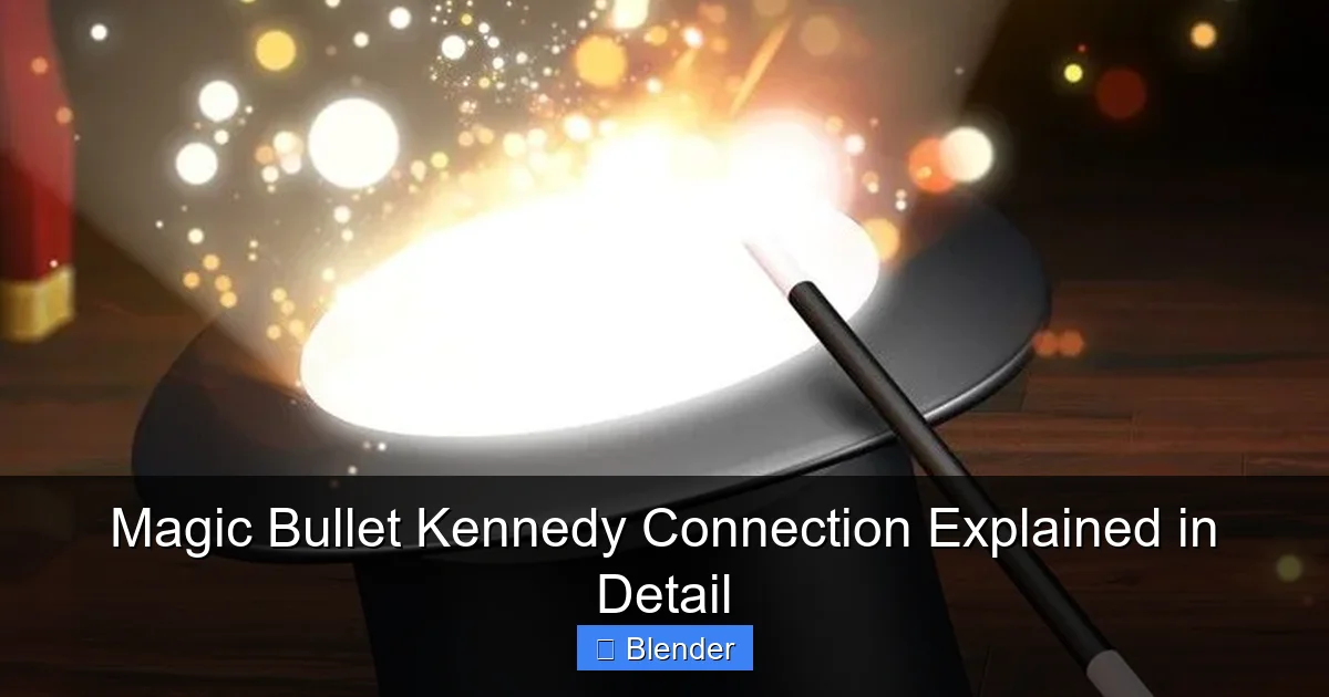 Featured image for Magic Bullet Kennedy Connection Explained in Detail