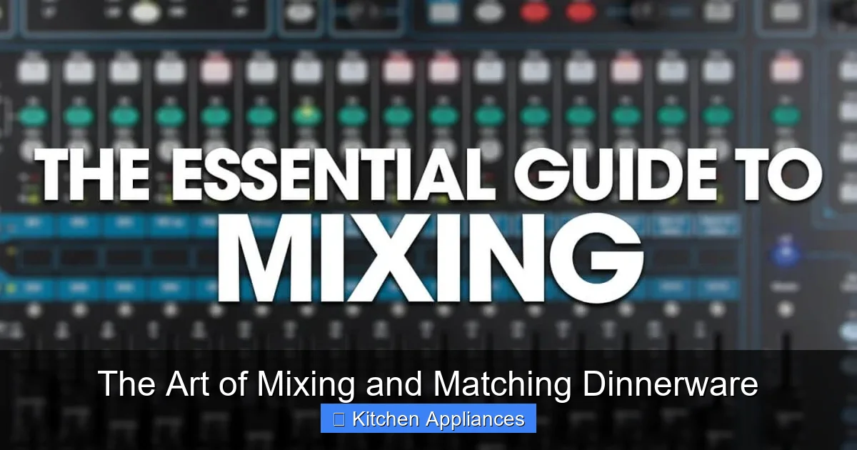 Featured image for The Art of Mixing and Matching Dinnerware