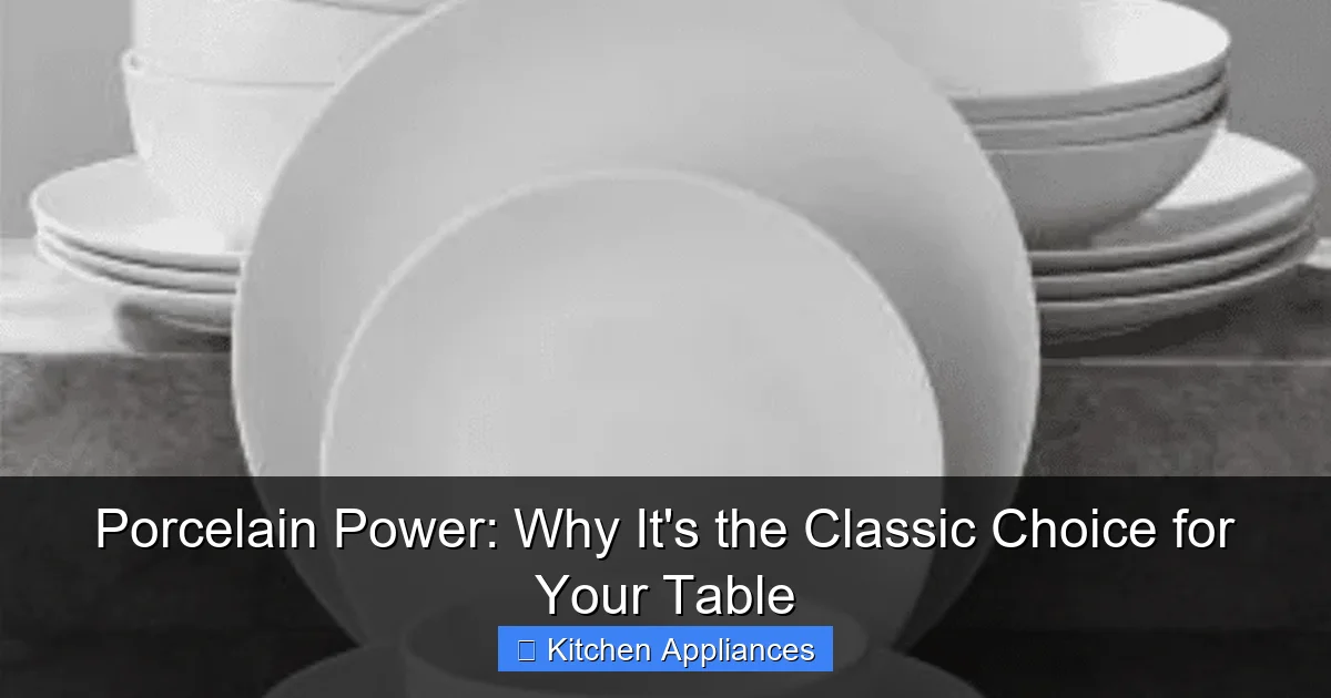 Featured image for Porcelain Power: Why It's the Classic Choice for Your Table